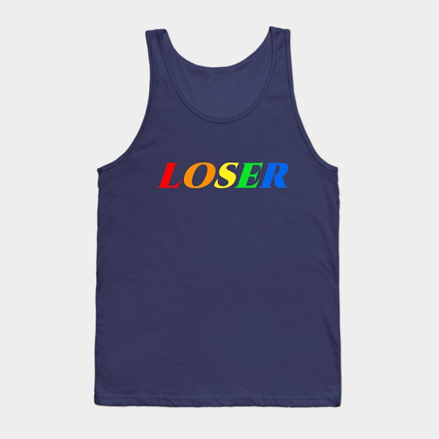 LOSER - Gay pride Tank Top by ShinyBat